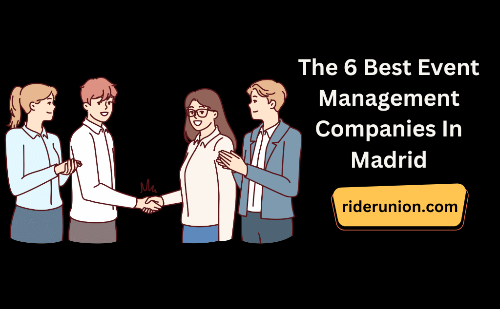 The 6 Best Event Management Companies In Madrid